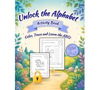 Unlock the Alphabet Activity Book for Kids Ages 4-6: Color, Trace and Learn the ABCs with Fun Interactive Preschool Activities (Unlock & Learn Activity Books)
