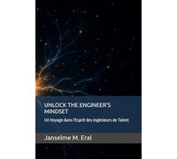 UNLOCK THE ENGINEER'S MINDSET: Un Voyage dans l'Esprit des Ingénieurs de Talent