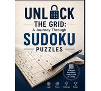"Unlock the Grid: A Journey Through Sudoku Puzzles": 50 Large Print Puzzles with Solutions - Easy to Hard Brain Games for Adults, Seniors and Clever Minds