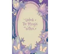 Unlock the Magic within: A Guided Journal for Mindful Moments, Manifestation & Self-Discovery | A Cozy Magical Companion for Reflection & Intentions ... Tracking and Self help | 120 pages | 6"x9"