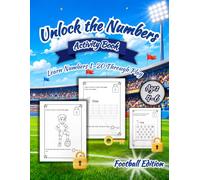 Unlock the Numbers Activity Book: Football Edition: Color, Trace, Find and Learn Numbers 1-20 for Kids Ages 4-6 with Fun Preschool Math Activities (Unlock & Learn Activity Books)