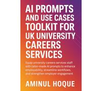 Unlock the Power of AI in Careers Services: The Ultimate Chat GPT AI Prompt Toolkit for UK University Careers Services (Amazing Intelligence™: The AI Prompt Book Series)