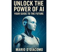 Unlock the Power of AI: Your Guide to the Future