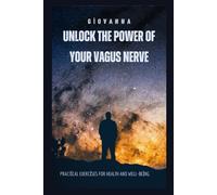 Unlock the Power of Your Vagus Nerve: Practical Exercises for Health and Well-Being