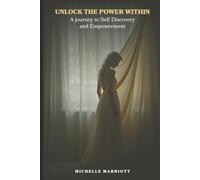 Unlock the Power Within: A Journey to Self-Discovery and Empowerment