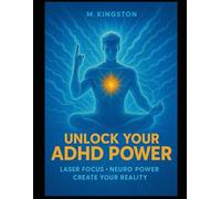 Unlock your ADHD POWERS: Laser focus neuro power create your reality