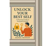 Unlock Your Best Self: A Practical Guide to Personal Growth