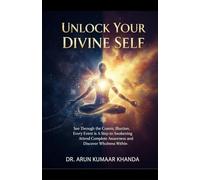 Unlock Your Divine Self: See Through the Cosmic Illusion, Every Event is A Step to Awakening, Attend Complete Awareness and Discover Wholeness Within.