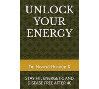 UNLOCK YOUR ENERGY: STAY FIT, ENERGETIC AND DISEASE FREE AFTER 40