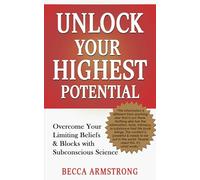 Unlock Your Highest Potential: Overcome Your Limiting Beliefs & Blocks with Subconscious Science