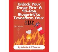 Unlock Your Inner Fire: A 90-Day Blueprint to Transform Your Life