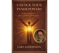 Unlock Your Inner Powers: An Inner Journey to Self-Confidence and Strength