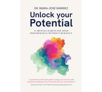 Unlock Your Potential: 15 mental habits for high performance without burnout