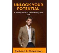 Unlock Your Potential: A 30-Day Guide to Transforming Your Life
