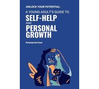 Unlock Your Potential: A Young Adult's Guide to Self-Help and Personal Growth (Unstoppable You Series)