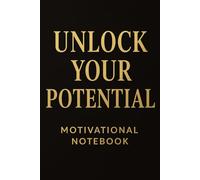 Unlock Your Potential - Motivational Notebook: A clean, modern, and empowering notebook designed to boost motivation and help you stay focused on your goals every day.