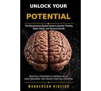 Unlock Your Potential: The Complete System for Productivity, Mindset, Habits & High Performance