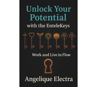 Unlock Your Potential with the EnteleKeys: Work and Live in Flow