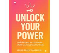 "Unlock Your Power: A Guided Journal for Teens and Dreamers": Daily Prompts for Confidence, Clarity, and Crushing Your Goals