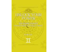 Unlock Your Power: The Gemini Toolbox: A Practical Guide to Thriving as a Gemini: The Gemini Toolbox: A Practical Guide to Thriving as a Gemini: The ... (Unlock Your Power: Zodiac Toolbox Series)