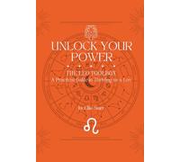 Unlock Your Power: The Leo Toolbox: A Practical Guide to Thriving as a Leo (Unlock Your Power: Zodiac Toolbox Series)