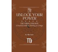Unlock Your Power: The Virgo Toolbox: A Practical Guide to Thriving as a Virgo (Unlock Your Power: Zodiac Toolbox Series)