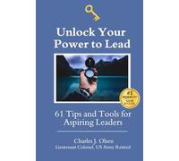 Unlock Your Power to Lead: 61 Tips and Tools for Aspiring Leaders
