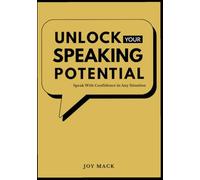 UNLOCK YOUR SPEAKING POTENTIAL: Speak With Confidence in Any Situation