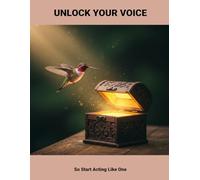 Unlock Your Voice: So Start Acting Like One