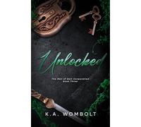 Unlocked: A Dark Billionaire Why Choose Romance (The Men of Bolt Corporation Book Three)