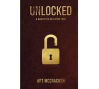 UNLOCKED: A Manifesto on Living True