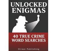 Unlocked Enigmas: 40 True Crime Word Searches: An Unsolved Mystery Activity Book for Adults | Cold Cases, Disappearances, and Brain Teasers