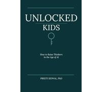 Unlocked Kids: How to Raise Thinkers in the Age of AI