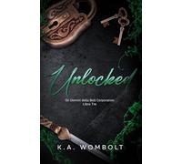Unlocked: Un miliardario oscuro perché scegliere il romanticismo (The Men of Bolt Corporation Libro tre) (Italian Edition) (Gli uomini della Bolt Corporation (Italian))
