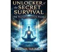 Unlocker of the Secret Survival: The Transformation Pause: Every moment you pause is a victory over chaos, every choice of awareness is a triumph of consciousness, but are you noticing?