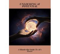 Unlocking Ai Potential: A Hands-On Guide To Ai'S Power