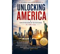 UNLOCKING AMERICA: YOUR ROADMAP TO SUCCESS IN THE USA