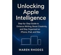 Unlocking Apple Intelligence: Step-by-Step Guide to Enhance Writing, Boost Creativity, and Stay Organized on iPhone, iPad, and Mac