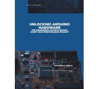 Unlocking Arduino Hardware: The Engineering Secrets Behind Every High-Performance Project