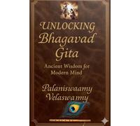 Unlocking Bhagavad Gita Ancient Wisdom for Modern Mind