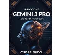 Unlocking Gemini 3 Pro: A Step by Step Mastery Guide (All about tech and programming for beginners and professionals)
