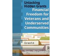 Unlocking Hidden Grants: AThe Ultimate Guide to Financial Freedom for Veterans and Underserved Communities