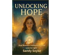 Unlocking Hope: One Woman’s Adventure from Loss to Light