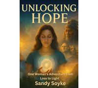 Unlocking Hope: One Woman’s Adventure from Loss to Light