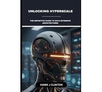 Unlocking Hyperscale: The Definitive Guide To Data-Intensive Architectures