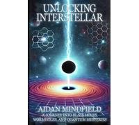 Unlocking Interstellar: A Journey into Black Holes, Wormholes, and Quantum Mysteries