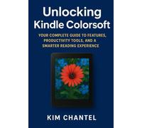 Unlocking kindle coloursoft: Your Complete Guide to Features, Productivity Tools, and a Smarter Reading Experience