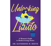 Unlocking Libido: A Woman's Guide to Rediscovering Desire