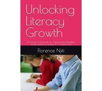 Unlocking Literacy Growth: A Proven Framework for Transforming Reading Achievement in Grades K-6 Classrooms