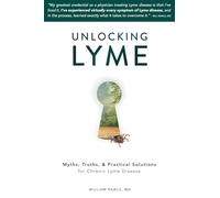 Unlocking Lyme: Myths, Truths, and Practical Solutions for Chronic Lyme Disease